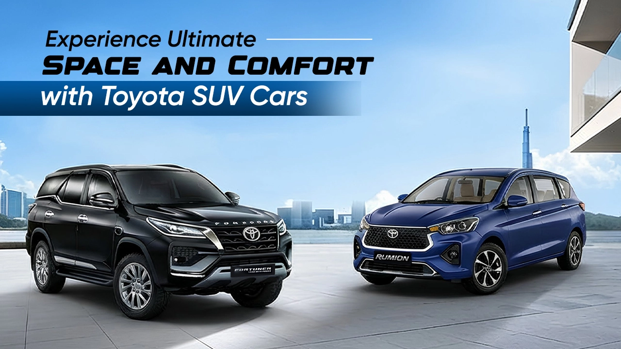 Toyota SUV cars showcasing space and comfort, featuring Fortuner and Rumion models parked with a modern cityscape background.